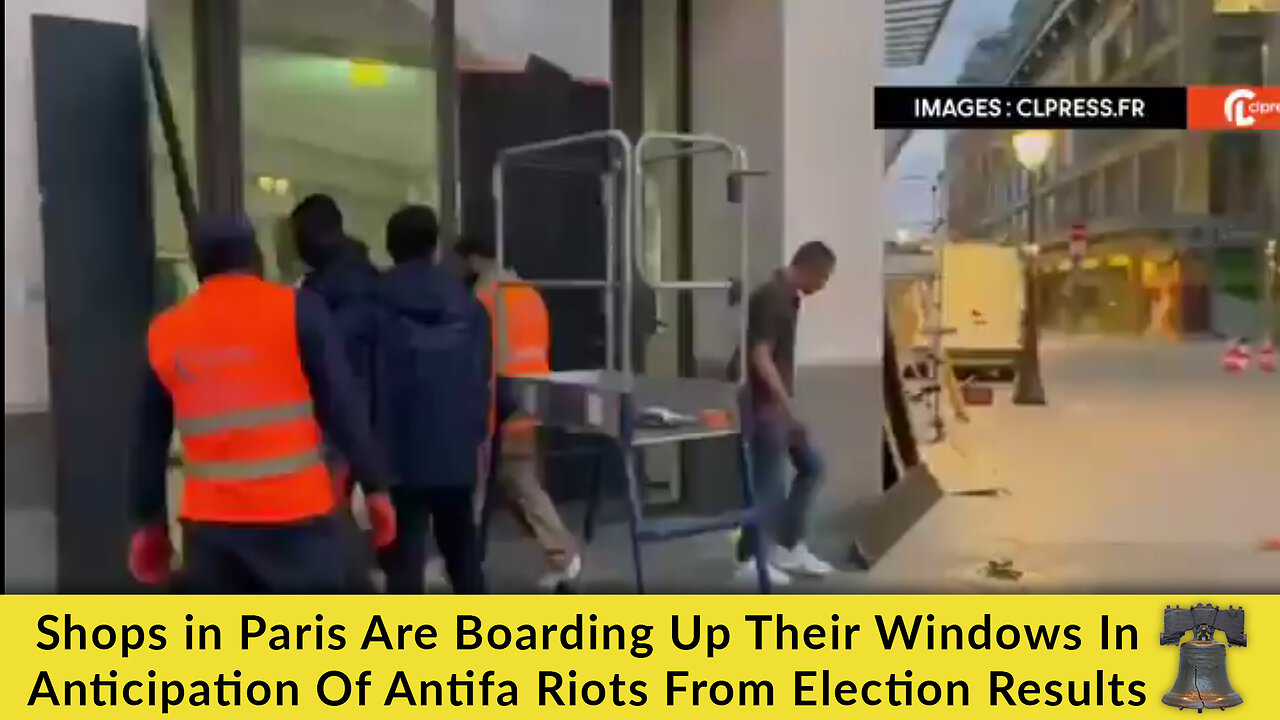 Shops in Paris Are Boarding Up Their Windows In Anticipation Of Antifa Riots From Election Results