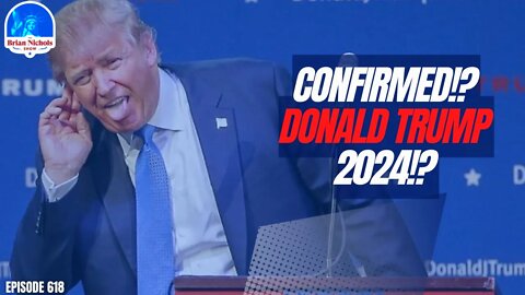 618: CONFIRMED!? - Donald Trump 2024!?