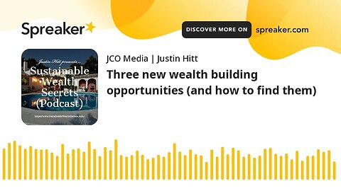 Three new wealth building opportunities (and how to find them)