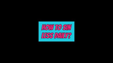 How To Sin Less Daily? 🙏