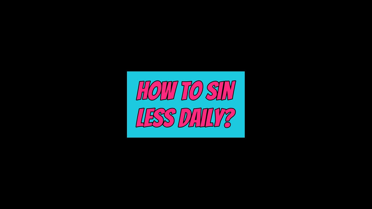 How To Sin Less Daily? 🙏