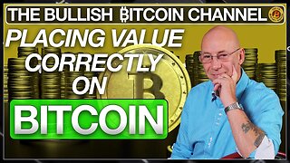 MOST PEOPLE PLACE A VALUE ON BITCOIN INCORRECTLY… ON ‘THE BULLISH ₿ITCOIN CHANNEL’ (EP 487)