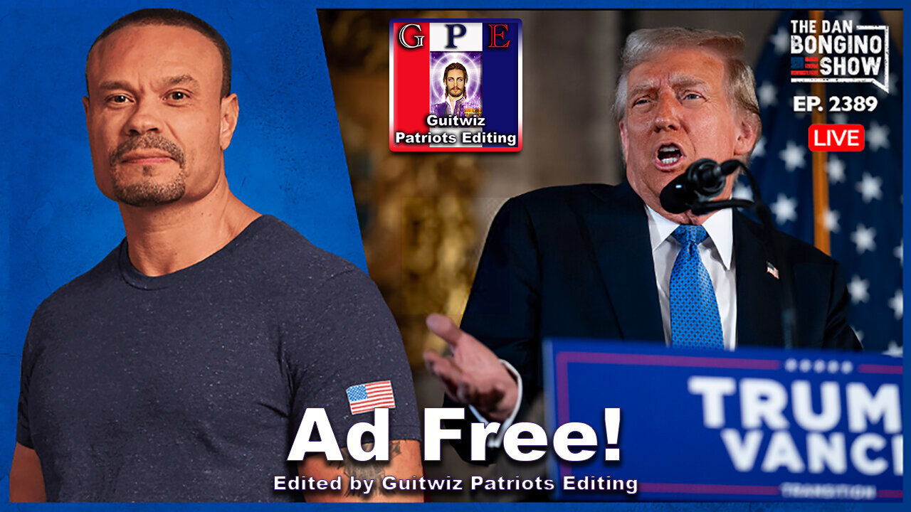 Dan Bongino-12.17.24-Trump Drops The Hammer At Press Conference-Ad Free!