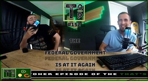 152 The Federal Government Is At It Again