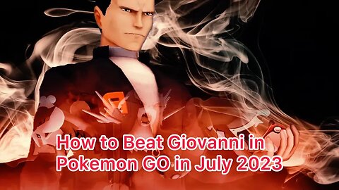 How to Beat Giovanni in Pokemon GO in July 2023