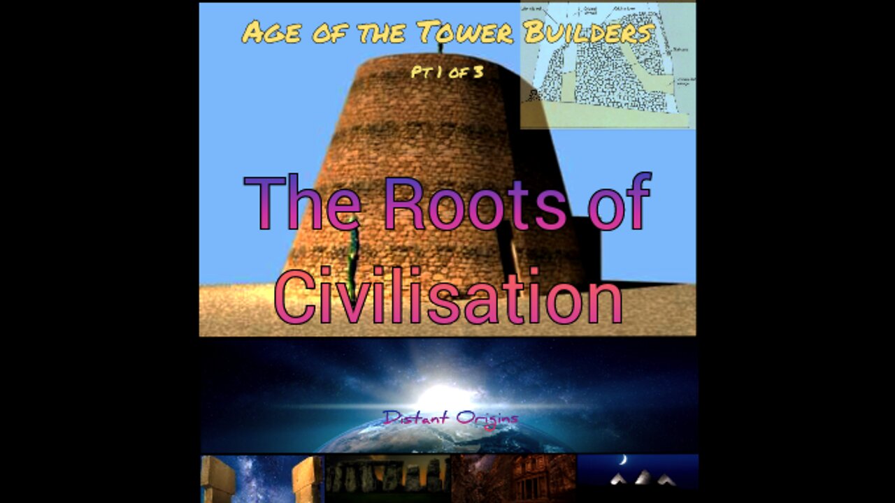 Age of the Tower Builders PT1: Roots of Civilisation