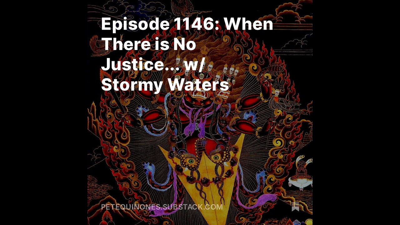 Episode 1146: When There is No Justice... w/ Stormy Waters