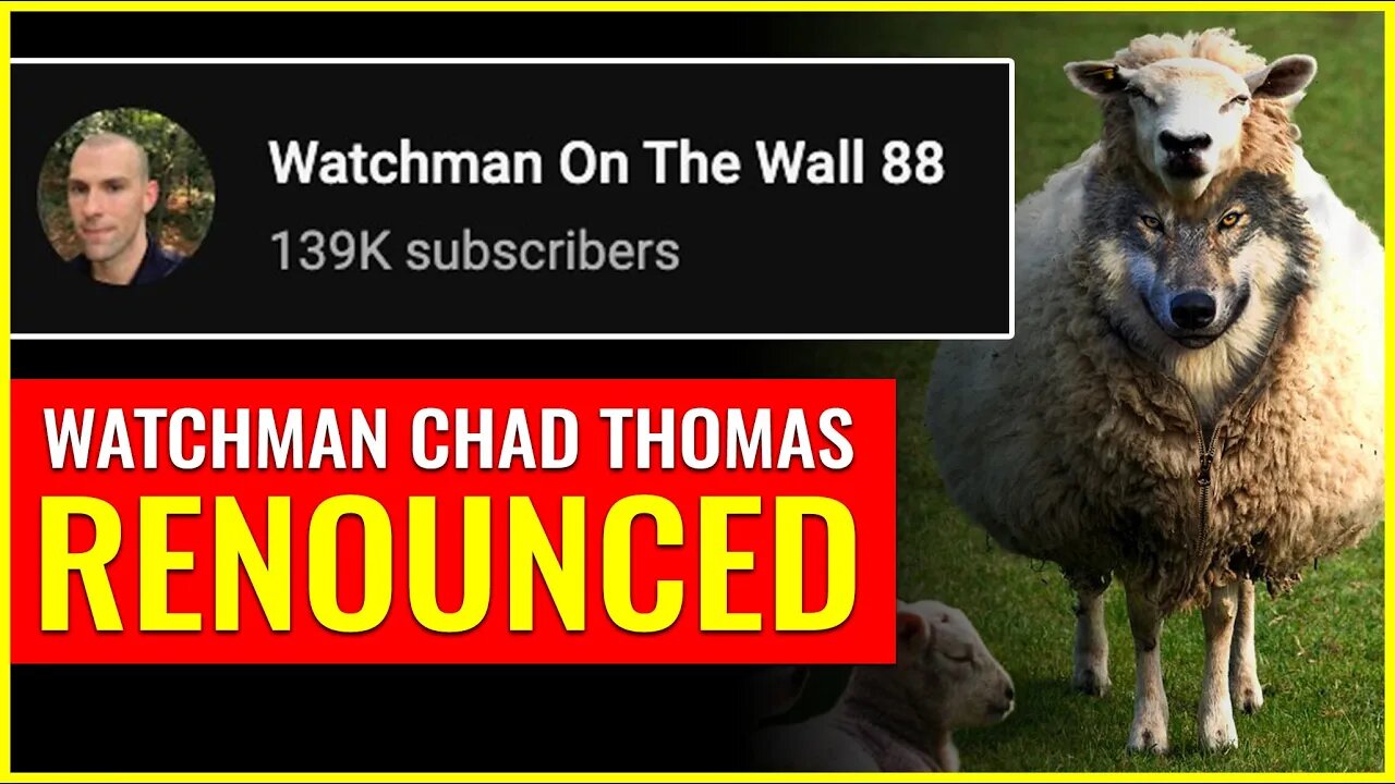 ​@WatchmanOnTheWall88 ​RENOUNCED! Chad Thomas is "deceiving, and being deceived"