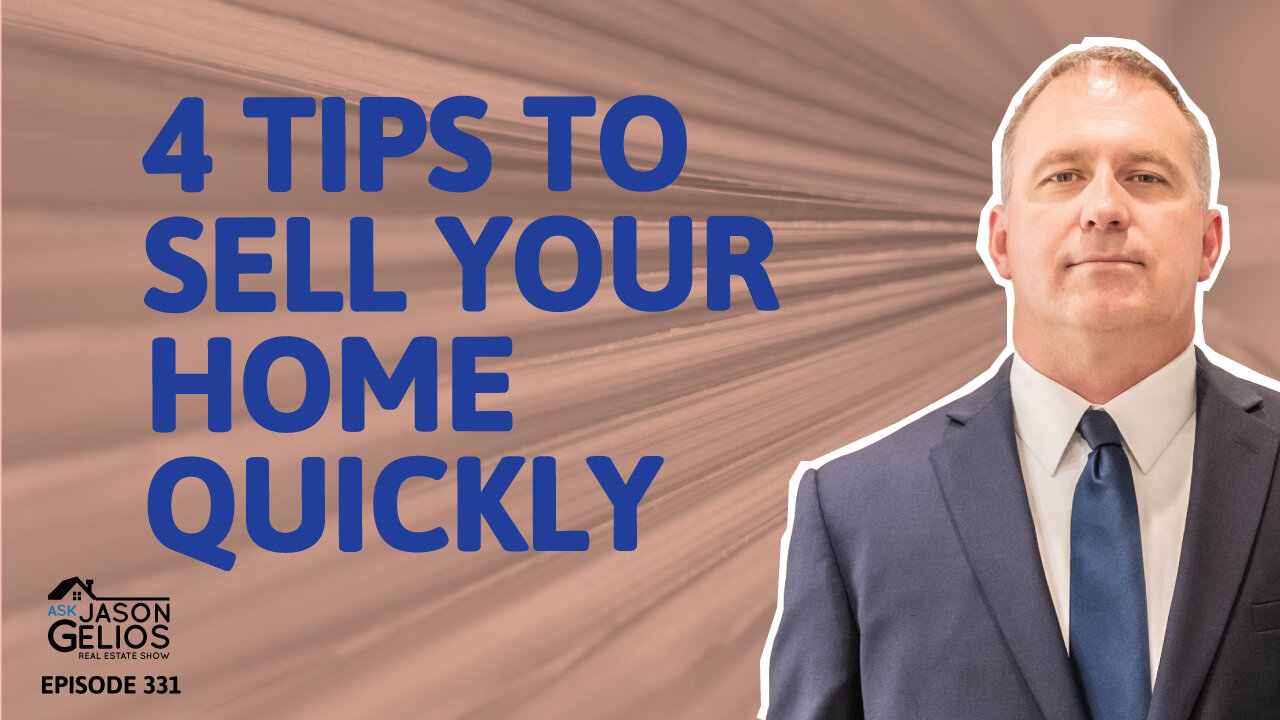 4 Tips To Sell Your Home Quickly | Ep. 331 AskJasonGelios Show