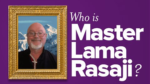 Who Is Master Lama Rasaji?