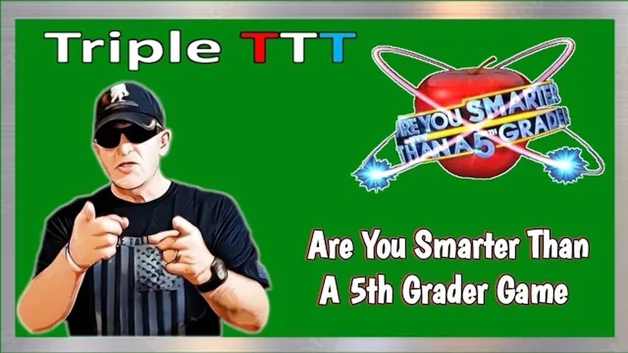 Triple-T Are You Smarter Than A 5th Grader Final Match