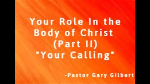 8-14-22 Your Role In the Body of Christ Part 2 "Your Calling"