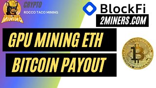 GPU Mining Ethereum with Bitcoin Payout and BlockFi Interest