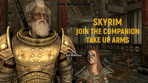 SKIRIM JOIN THE COMPANIONS AND TAKE UP ARMS