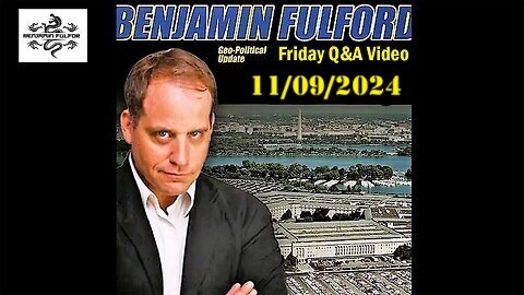 Benjamin Fulford Update Today November 9, 2024 - Benjamin Fulford