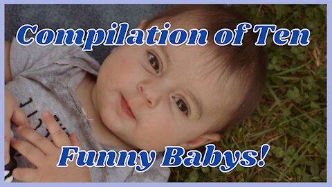 Compilation of Ten Funny Babys!