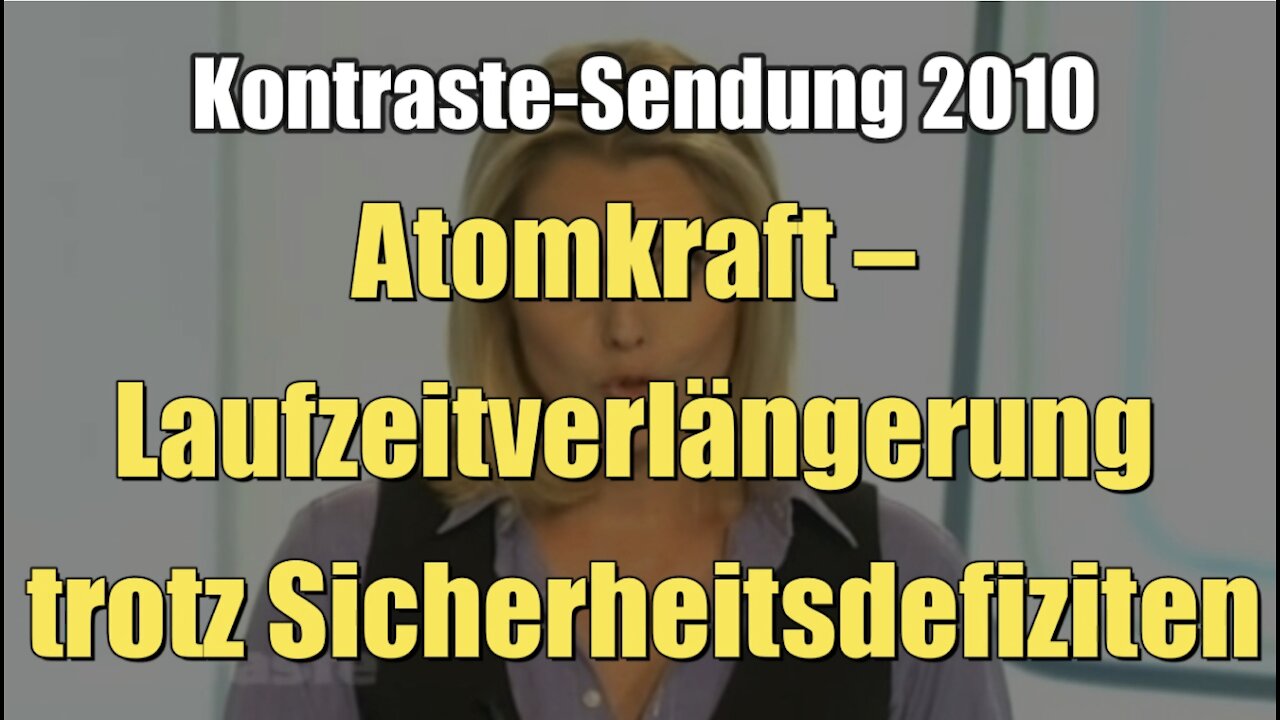 Atomkraft – Laufzeitverlängerung trotz Sicherheitsdefiziten (Kontraste I 15.07.2010)