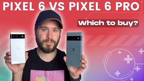 Pixel 6 vs Pixel 6 PRO: Which should YOU buy?