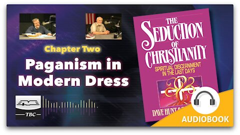 Paganism in Modern Dress - The Seduction of Christianity Audio Book - Chapter Two