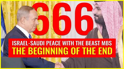 Israel peace with the beast MBS of Saudi Arabia will be the beginning of the end