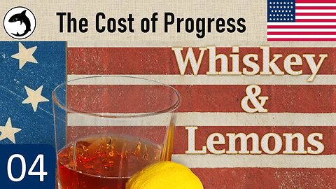 Grand Tactician: Whiskey and Lemons | Union Career | Episode 04 - The Cost of Progress