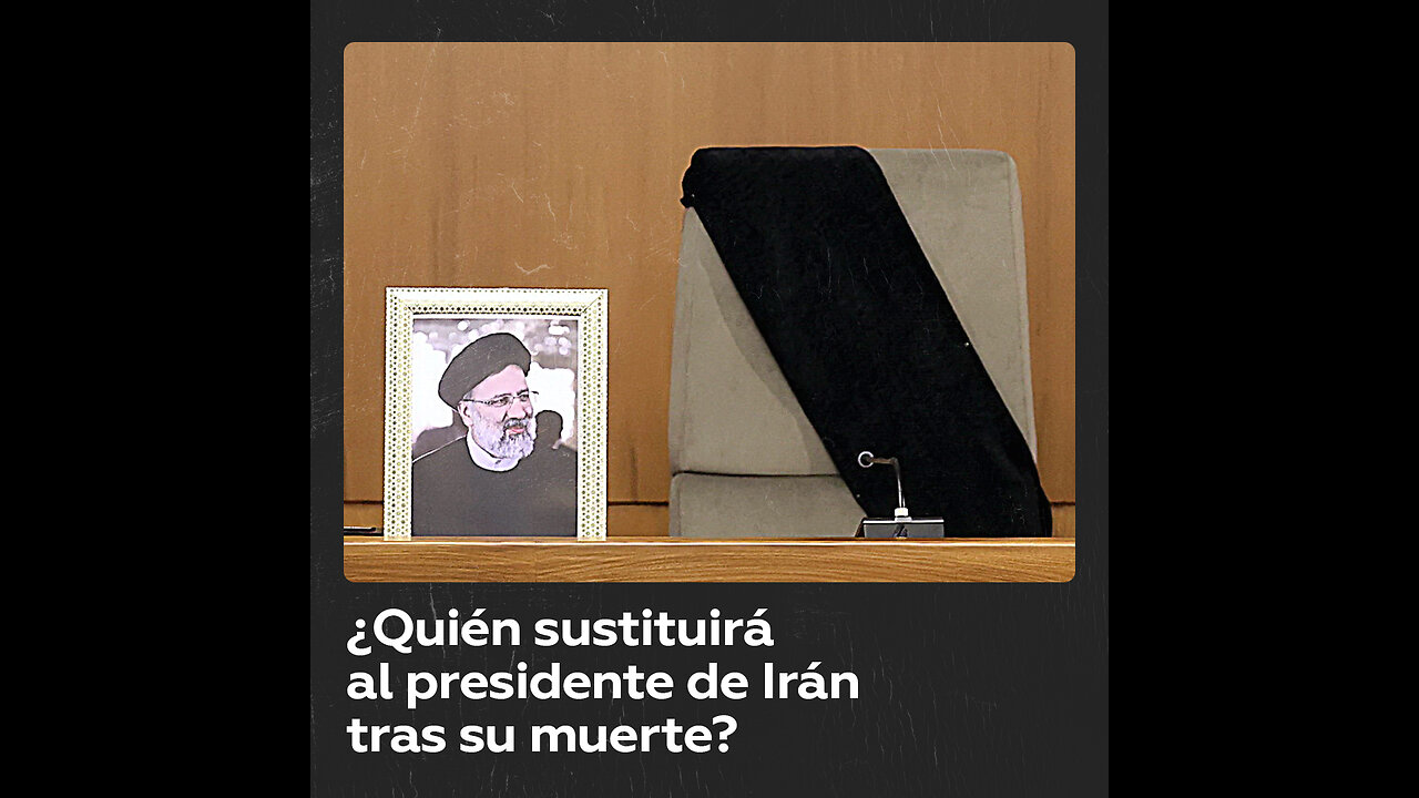 ¿Quién sustituirá a Raisi como presidente interino de Irán?