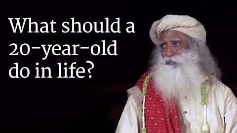 What should a 20-year-old do in life? Sadhguru Answers a Student