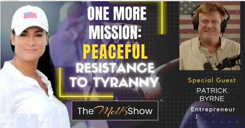 Mel K & Patrick Byrne On One More Mission Of Peaceful Resistance To Tyranny 9-14-22