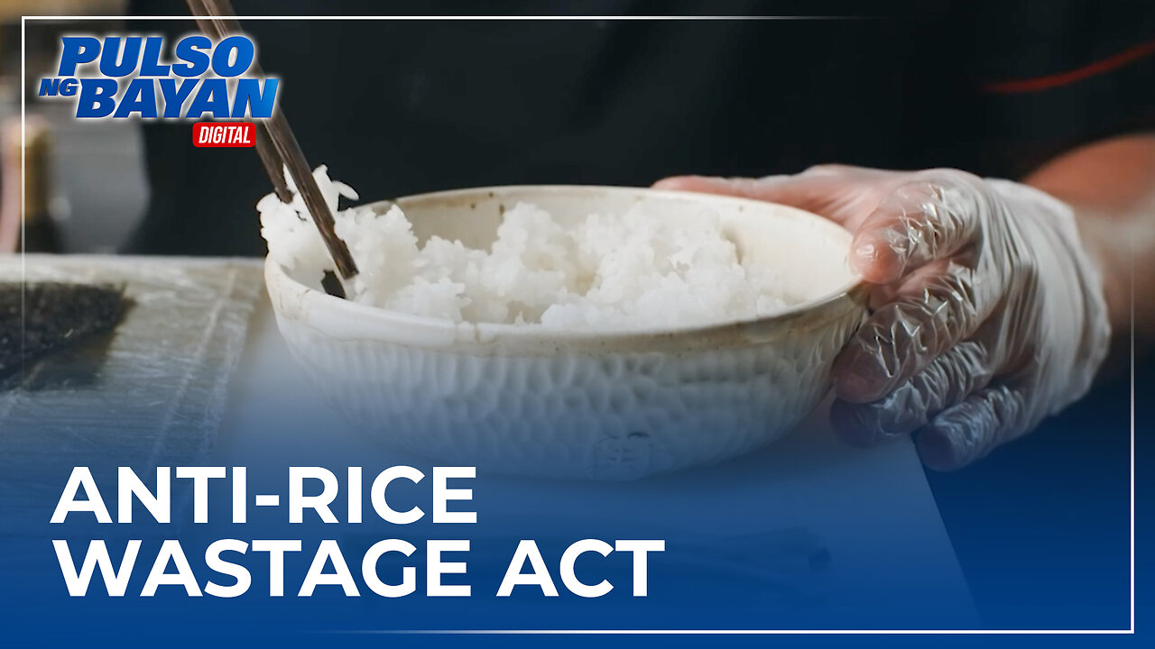 Pagbuhay sa Anti-Rice Wastage Act, malaki ang maitutulong para mapababa ang rice imports