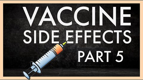 Vaccine Side Effects Part 5