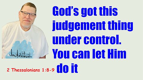 There will be a Day of judgement 1 Thessalonians 1:8-9.