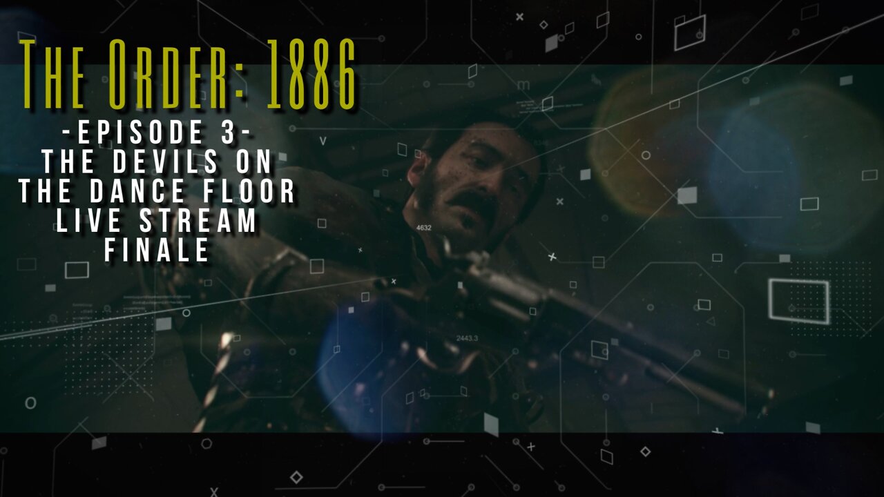 The Devils On The Dance Floor - Episode 3 The Order: 1886 Live Stream Finale