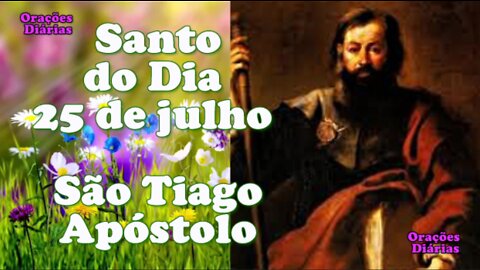 Santo do Dia 25 de julho, São Tiago Apóstolo