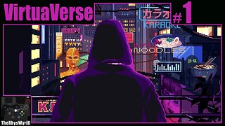 VirtuaVerse Playthrough | Part 1
