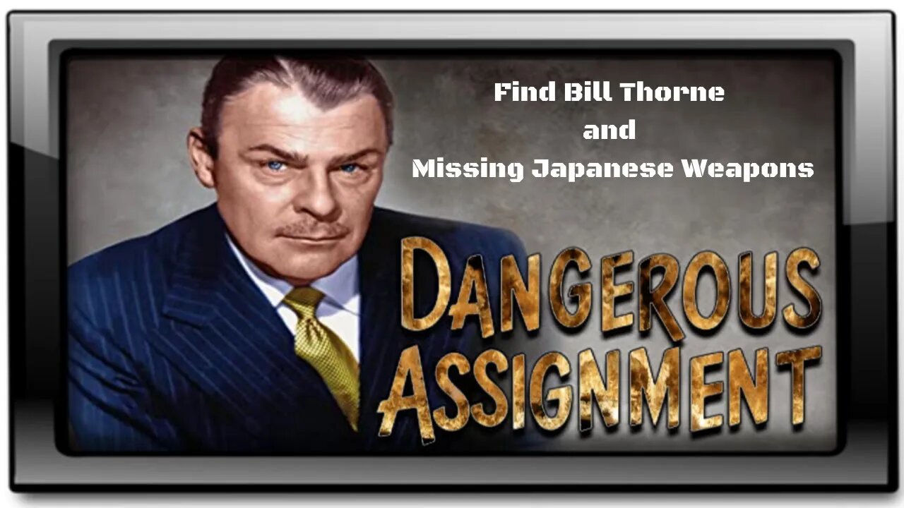 Dangerous Assignment - Old Time Radio Shows - Find Bill Thorne And Missing Japanese Weapons