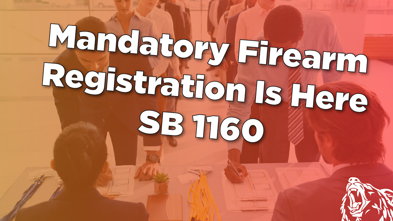 SB: 1160 Mandatory Firearm Registration is Here!