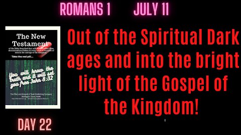 Romans 1. From the Spiritual Dark Ages to the glorious light of the gospel of the Kingdom of God!