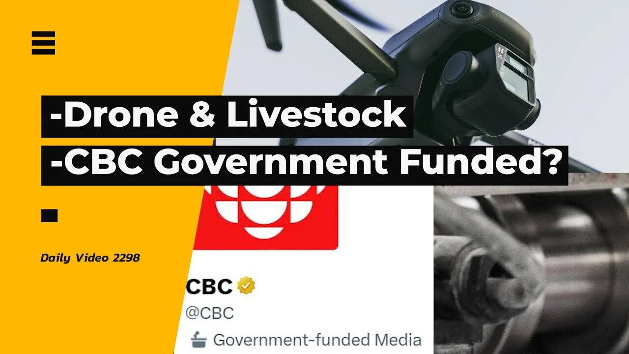 Drone Livestock Surveillance Restriction, CBC Government Funded Media Twitter Label, Elon Musk Trolling