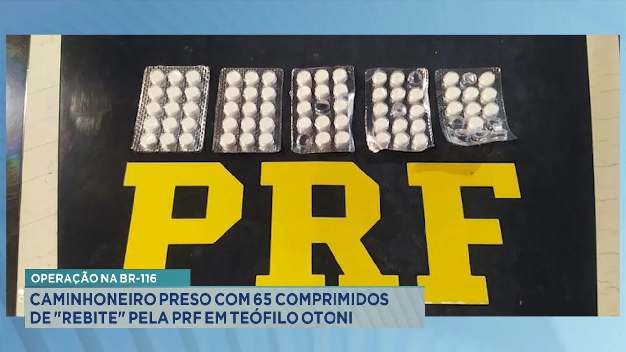 Operação na BR-116: Caminhoneiro Preso com 65 Comprimidos de Rebite pela PRF em Teófilo Otoni.