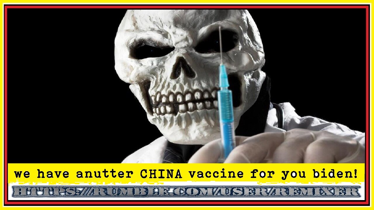 we have anutter CHINA vaccine for you biden