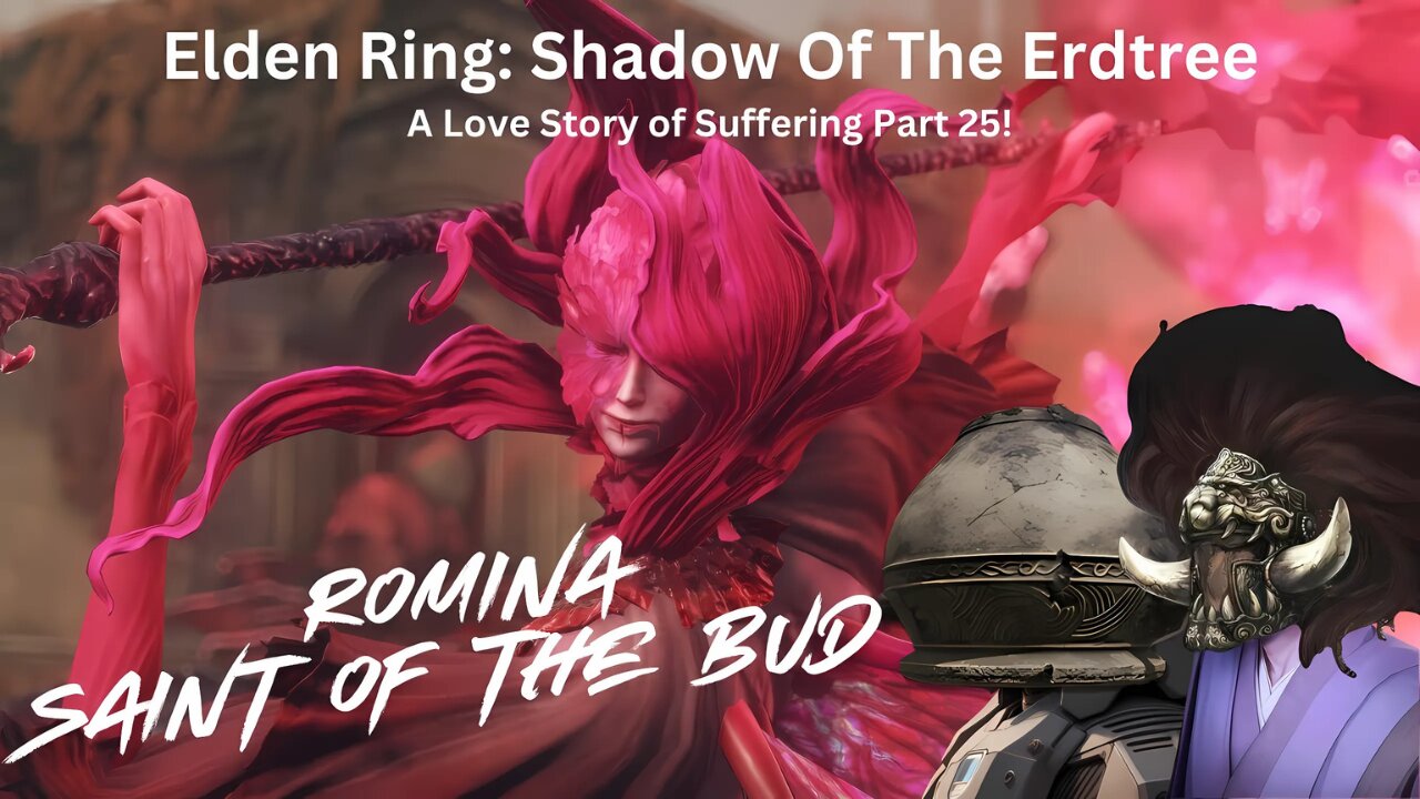 Elden Ring: Shadow Of The Erdtree - A Love Story Of Suffering Part 25!