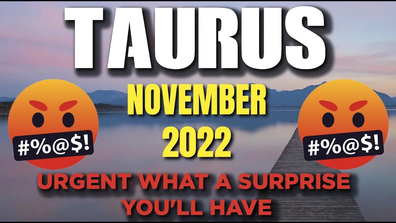 Taurus ♉🤬URGENT WHAT A SURPRISE YOU'LL HAVE🤬 Today's Horoscope Taurus ♉ November 2022 ♉ Taurus tarot