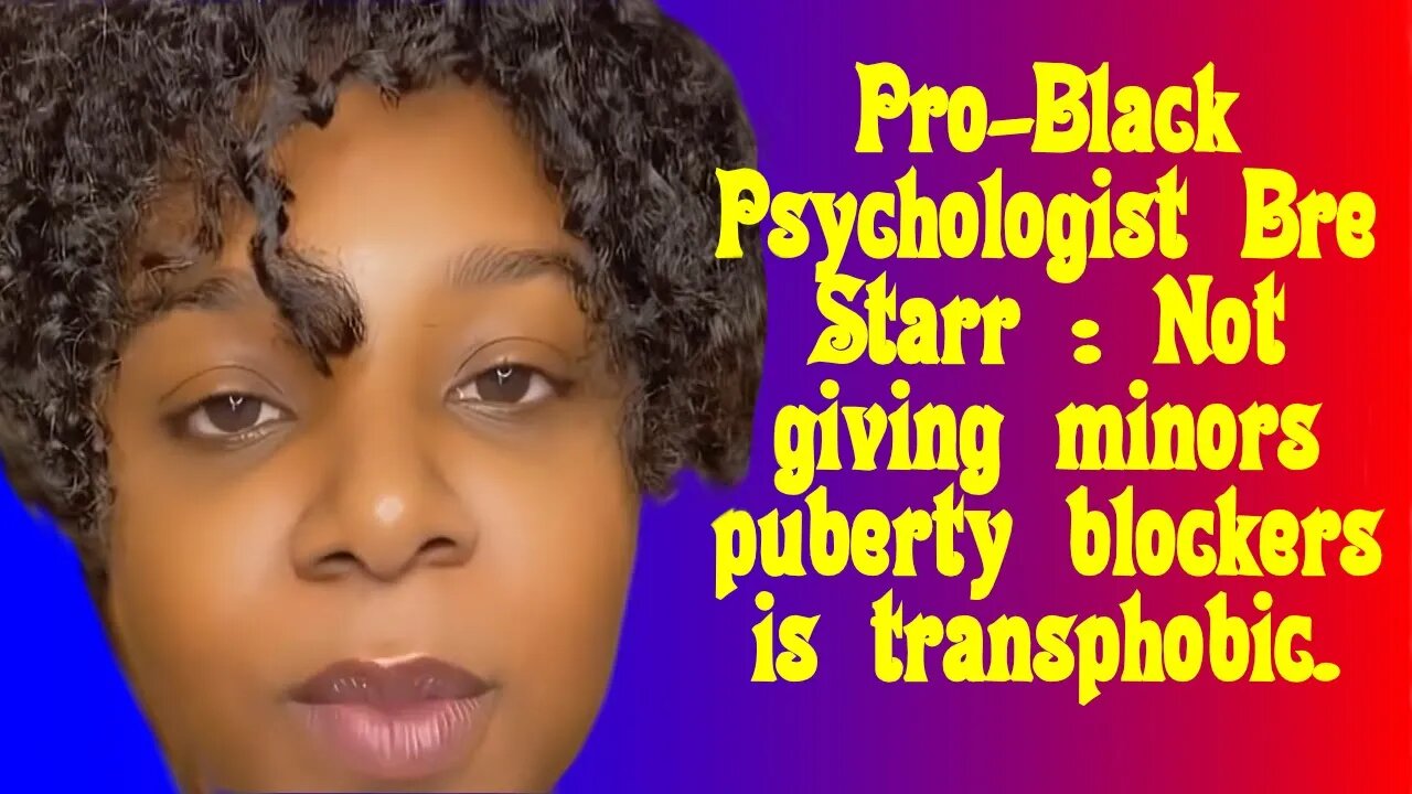 'Published Psychologist' claims that denying puberty blockers for minors is transphobic.