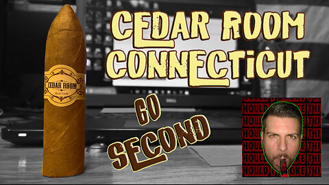 60 SECOND CIGAR REVIEW - Cedar Room Connecticut