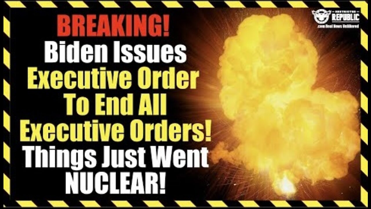 BREAKING! Biden Issues Executive Order To End All Executive Orders - Things Just Went NUCLEAR!