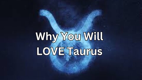 Why You Will LOVE Taurus