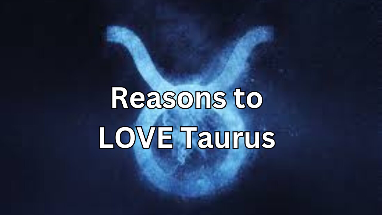 Why You Will LOVE Taurus