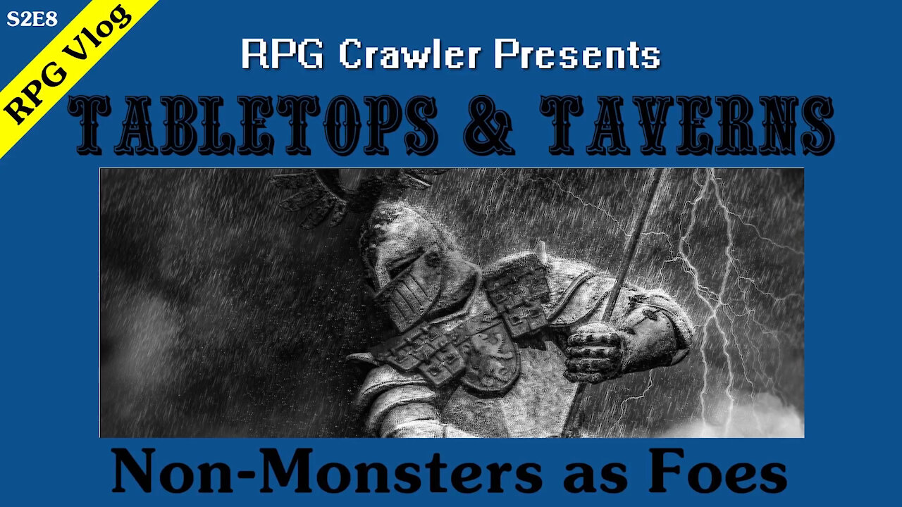 Tabletops & Taverns - Non-Monsters as Foes