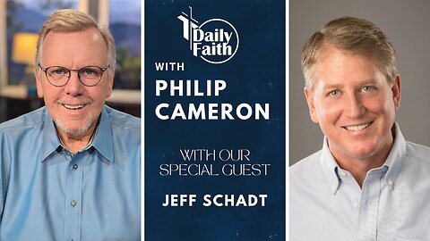 Daily Faith with Philip Cameron: Special Guest Jeff Schadt