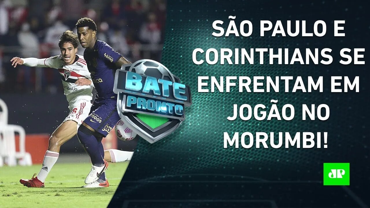 Corinthians ou São Paulo: quem vai GANHAR o CLÁSSICO de amanhã? | BATE-PRONTO – 04/03/22